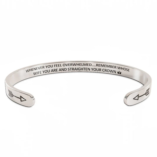 For Love - Whenever You Feel Overwhelmed...Remember Whose Wife You Are And Straighten Your Crown Bracelet