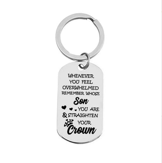 Whenever You Feel Overwhelmed Remember Whose Son You Are Keychain